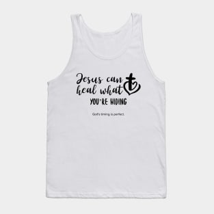 Jesus can heal what you're hiding Tank Top